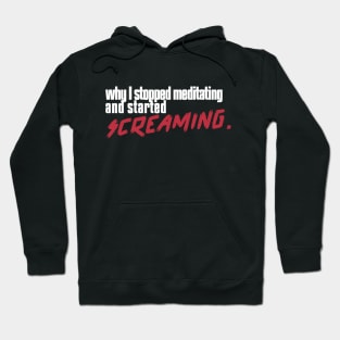 "WHY I STOPPED MEDITATING AND STARTED SCREAMING"| self care/self love/ self confidence collection Hoodie